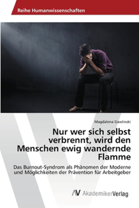Nur wer sich selbst verbrennt, wird den Menschen ewig wandernde Flamme