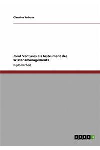 Joint Ventures als Instrument des Wissensmanagements
