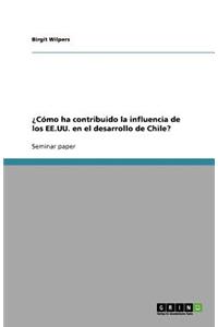 ¿Cómo ha contribuido la influencia de los EE.UU. en el desarrollo de Chile?