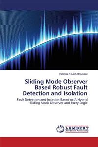 Sliding Mode Observer Based Robust Fault Detection and Isolation