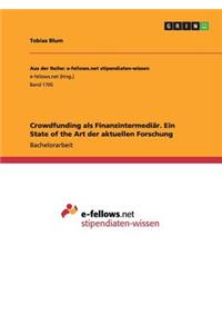 Crowdfunding als Finanzintermediär. Ein State of the Art der aktuellen Forschung
