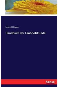 Handbuch der Laubholzkunde