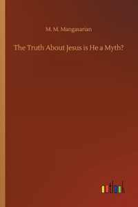 Truth About Jesus is He a Myth?