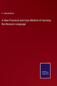 New Practical and Easy Method of learning the Russian Language