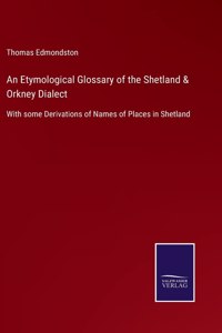 An Etymological Glossary of the Shetland & Orkney Dialect
