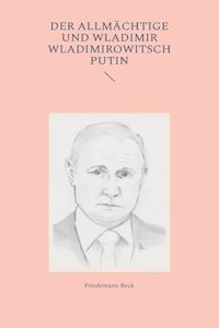 Der Allmächtige und Wladimir Wladimirowitsch Putin