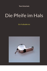 Die Pfeife im Hals