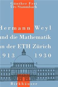 Hermann Weyl Und Die Mathematik an Der Eth Zürich, 1913-1930