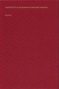 Commentaria in Quinque Voces Porphyrii; In Aristotelis Categorias (Erweiterte Nachschrift Des Johannes Philoponus= Cag XIII I)