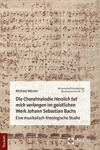 Die Choralmelodie 'Herzlich Tut Mich Verlangen' Im Geistlichen Werk Johann Sebastian Bachs