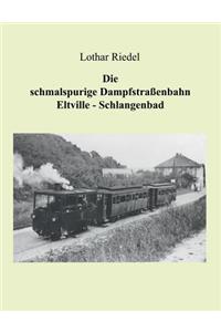 Die schmalspurige Dampfstraßenbahn Eltville-Schlangenbad