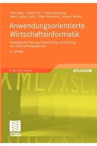 Anwendungsorientierte Wirtschaftsinformatik: Strategische Planung, Entwicklung Und Nutzung Von Informationssystemen