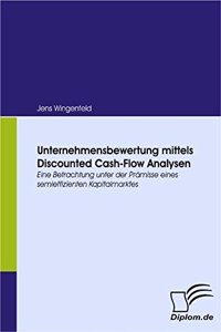 Unternehmensbewertung Mittels Discounted Cash-Flow Analysen