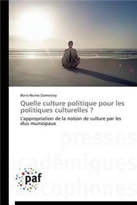 Quelle Culture Politique Pour Les Politiques Culturelles ?