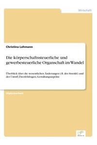 Die Körperschaftssteuerliche Und Gewerbesteuerliche Organschaft Im Wandel