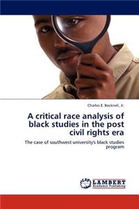 critical race analysis of black studies in the post civil rights era