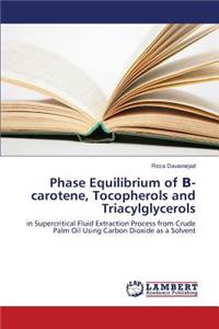 Phase Equilibrium of -Carotene, Tocopherols and Triacylglycerols