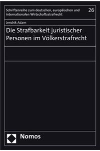 Die Strafbarkeit Juristischer Personen Im Volkerstrafrecht