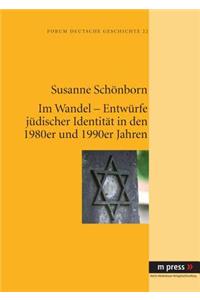 Im Wandel - Entwuerfe Juedischer Identitaet in Den 1980er Und 1990er Jahren