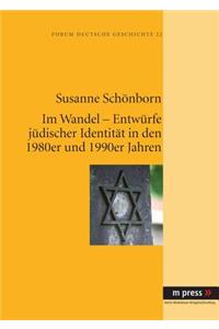 Im Wandel - Entwuerfe Juedischer Identitaet in Den 1980er Und 1990er Jahren