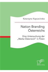 Nation Branding Österreichs. Eine Untersuchung der 
