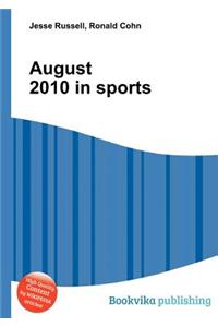 August 2010 in Sports