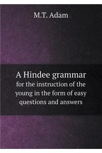 A Hindee Grammar for the Instruction of the Young in the Form of Easy Questions and Answers