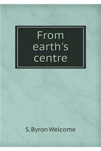From Earth's Centre
