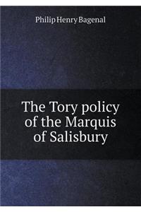 The Tory Policy of the Marquis of Salisbury