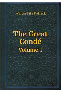 The Great Condé Volume 1