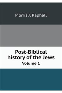 Post-Biblical History of the Jews Volume 1