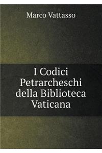 I Codici Petrarcheschi Della Biblioteca Vaticana