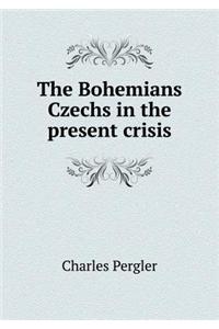 The Bohemians Czechs in the Present Crisis