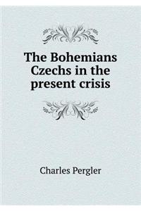 The Bohemians Czechs in the present crisis