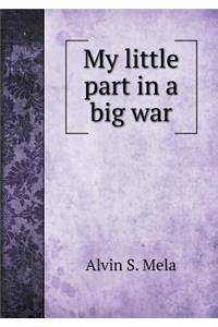 My little part in a big war
