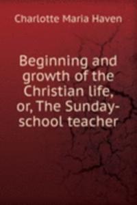 BEGINNING AND GROWTH OF THE CHRISTIAN L