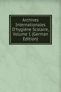 Archives Internationales D'hygiene Scolaire, Volume 1 (German Edition)