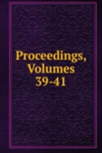 Proceedings, Volumes 39-41