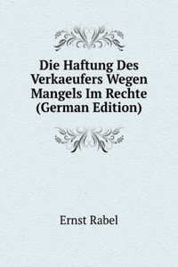 Die Haftung Des Verkaeufers Wegen Mangels Im Rechte (German Edition)