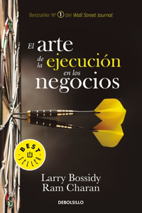 Arte de la Ejecución En Los Negocios / Execution: The Discipline of Getting T Hings Done