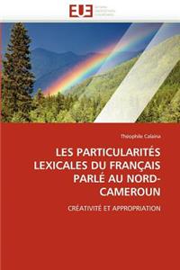 Les Particularités Lexicales Du Français Parlé Au Nord-Cameroun