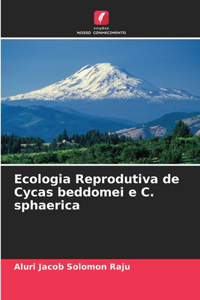 Ecologia Reprodutiva de Cycas beddomei e C. sphaerica