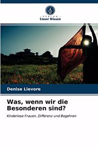 Was, wenn wir die Besonderen sind?