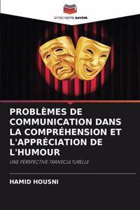 Problèmes de Communication Dans La Compréhension Et l'Appréciation de l'Humour