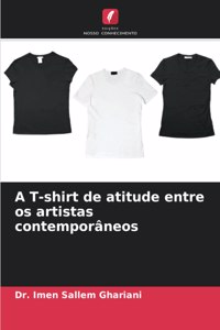 A T-shirt de atitude entre os artistas contemporâneos