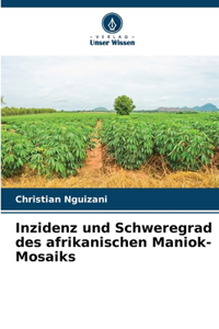 Inzidenz und Schweregrad des afrikanischen Maniok-Mosaiks