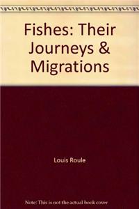 Fishes: Their Journeys And Migrations