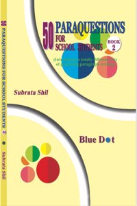 50 Paraquestions for School Students: A Guide to Paragraph Writing, Book 2 by Subrata Shil, Blue Dot Publications