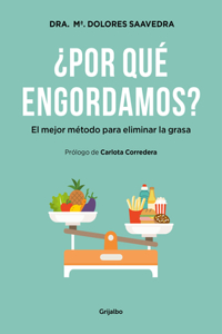 ¿Por Qué Engordamos?: El Mejor Método Para Eliminar La Grasa / Why Do We Get Fat?: The Best Method to Eliminate Fat