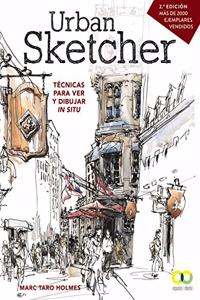 Urban Sketcher. Tecnicas para ver y dibujar in situ